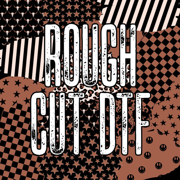 Rough Cut DTF by Jolly Cow Shop