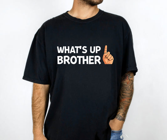 What’s up brother